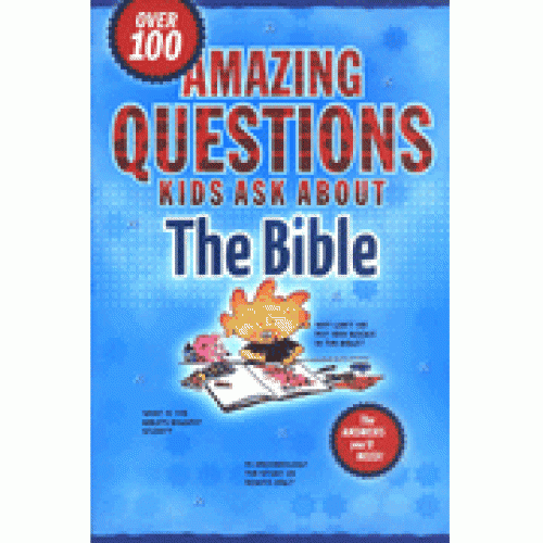 Amazing Questions Kids Ask About The Bible